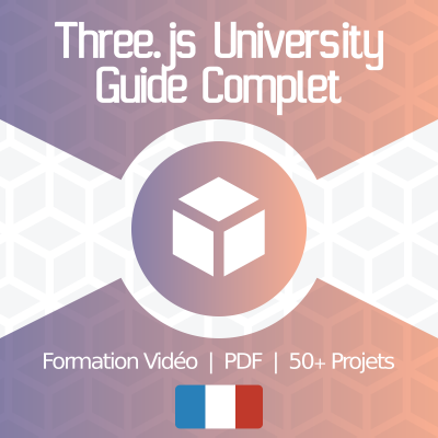 [ FR ] - Three.js University : Guide Complet